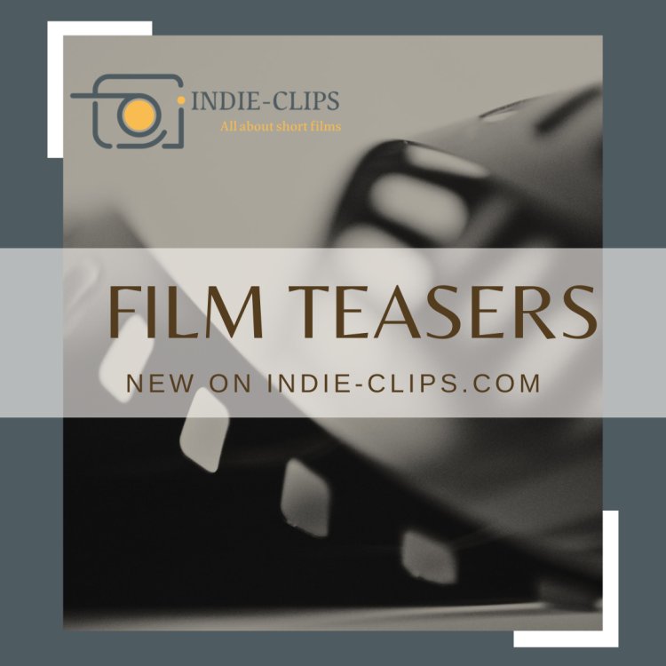 TEASERS : a new feature on Indie-Clips