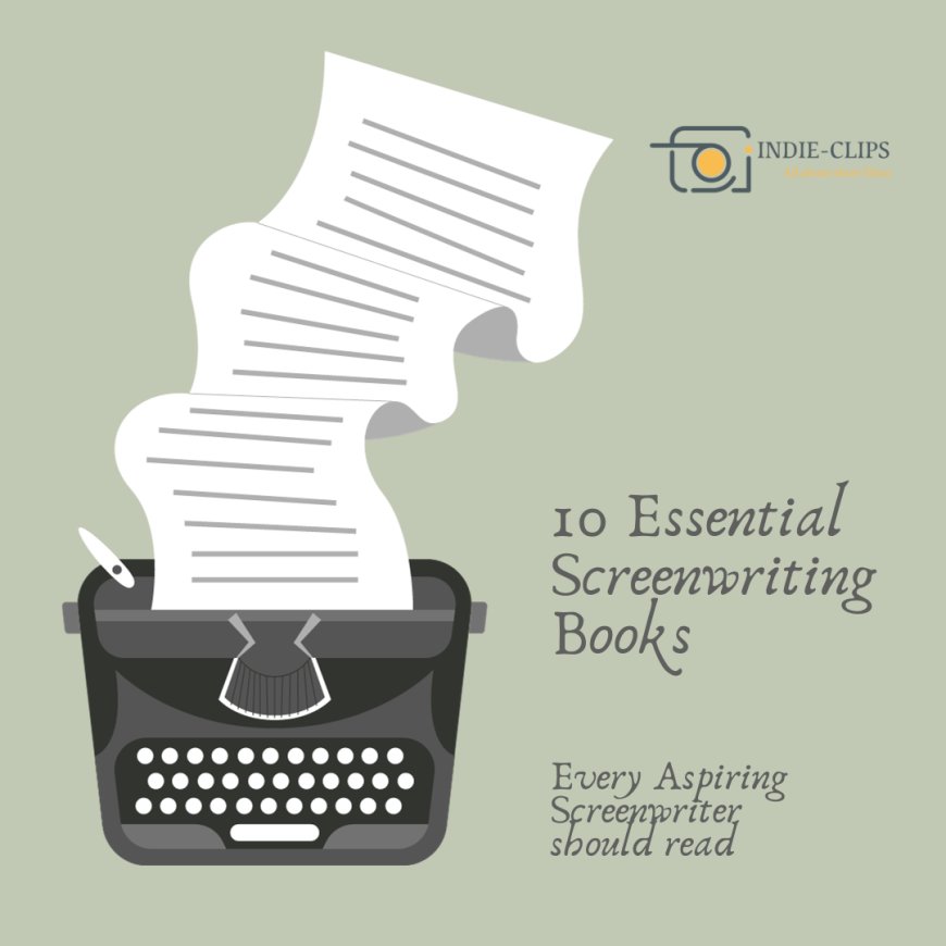 10 Essential Screenwriting Books Every Aspiring Writer Should Read
