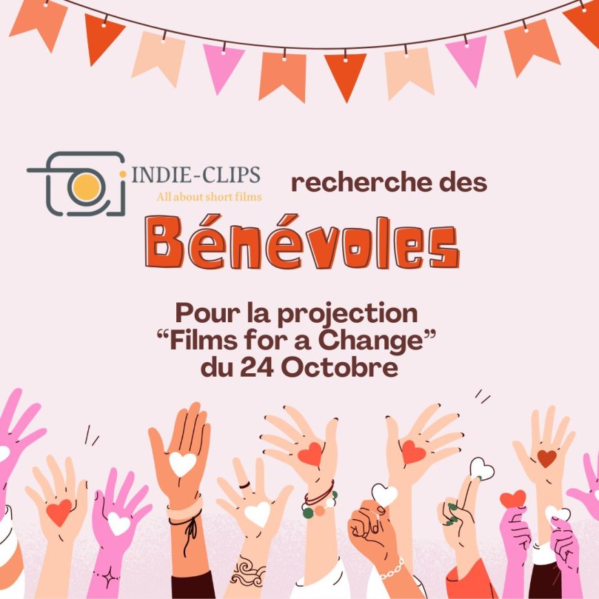 Recherche Bénévoles pour projection de court-métrages en faveur du changement social (1 journée)