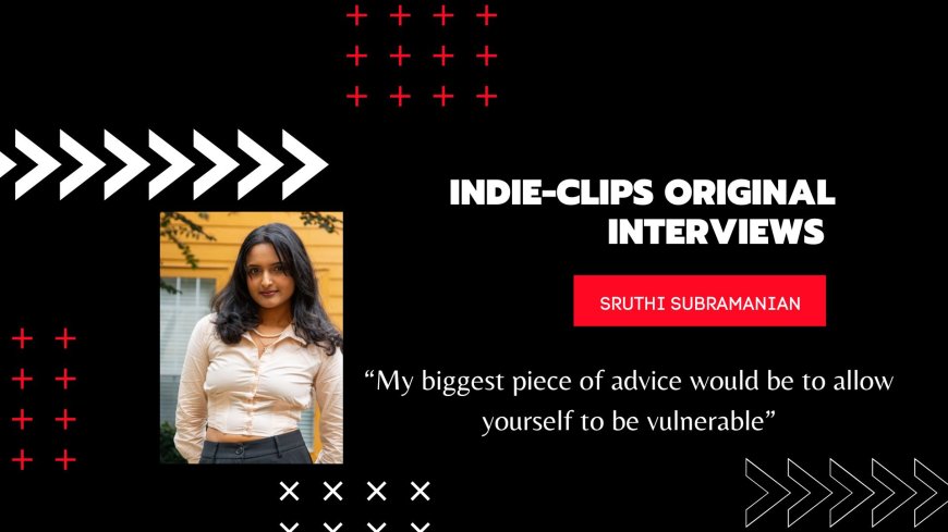 "Allow Yourself to be Vulnerable" -  Interview with Sruthi Subramanian