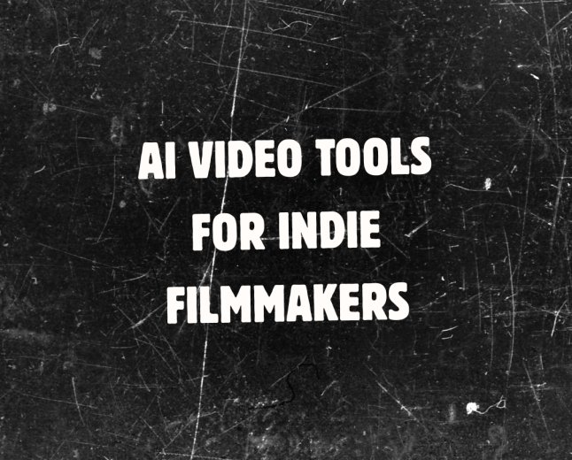 AI Video Tools for Indie Filmmakers: What They Actually Do (and What They Don't)